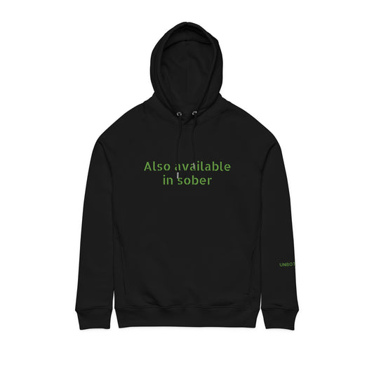 "Also Available in Sober" Organic Cotton Hoodie