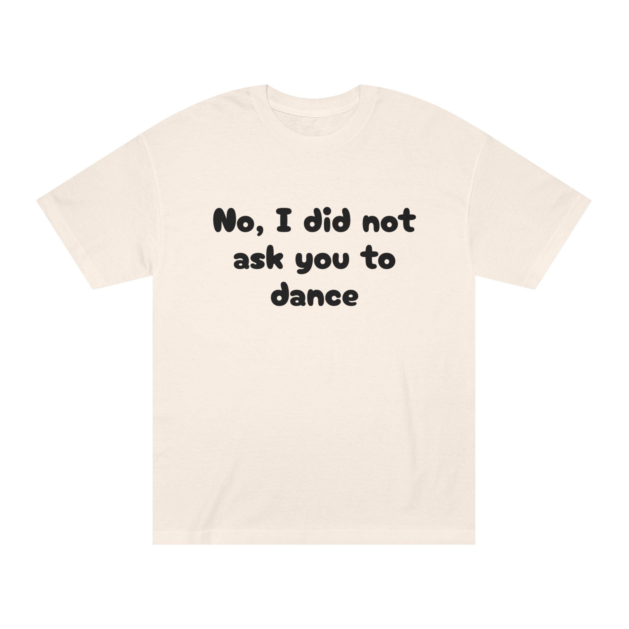 Sarcastic Unisex Tee, Funny Quote T-Shirt, Humor Gift, Casual Wear, Statement Shirt, Social Gathering Outfit