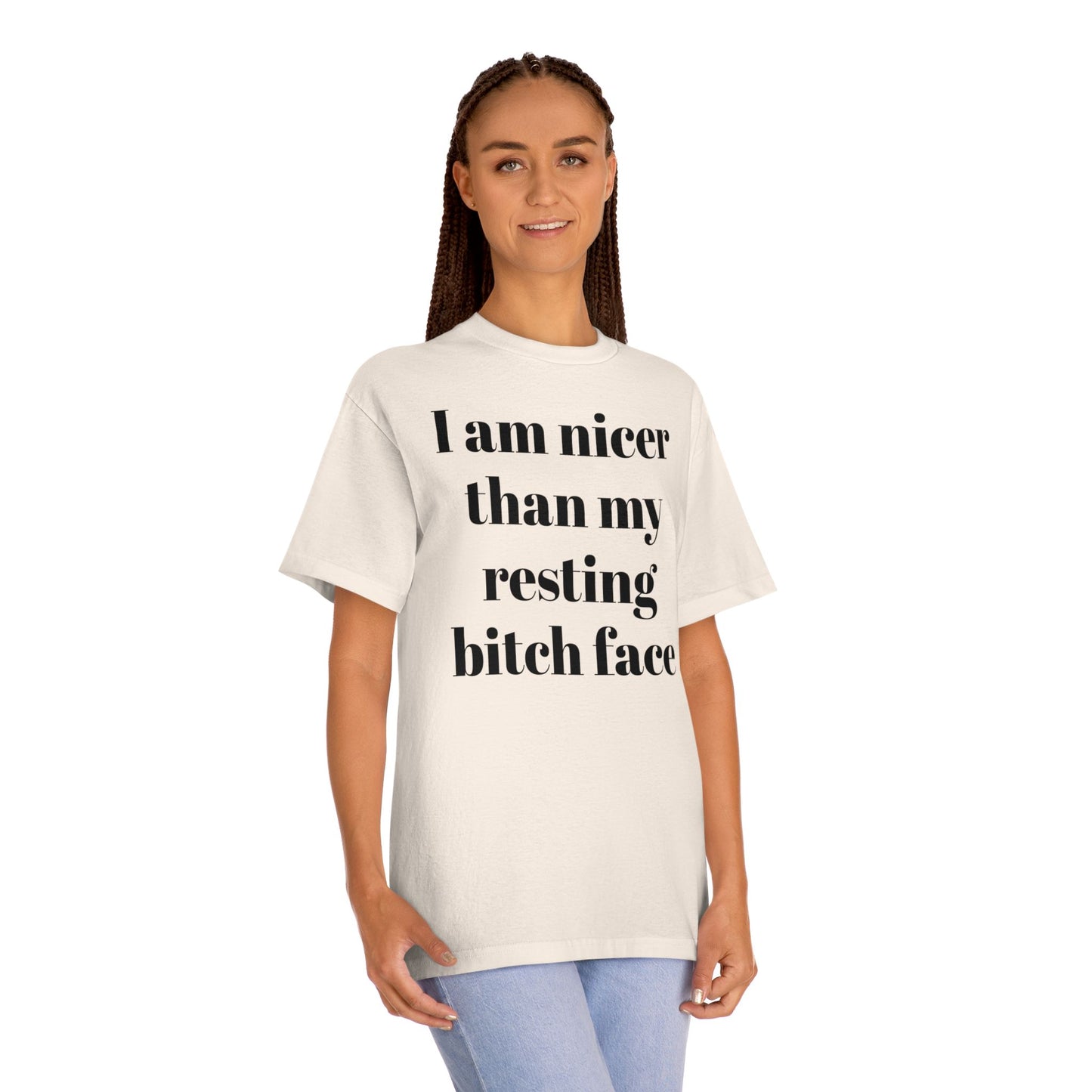 I Am Nicer Than My Resting Bitch Face