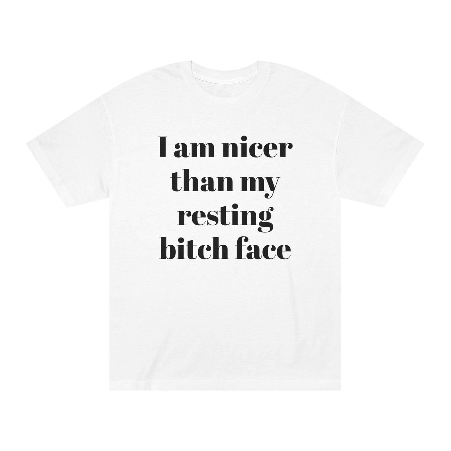 I Am Nicer Than My Resting Bitch Face