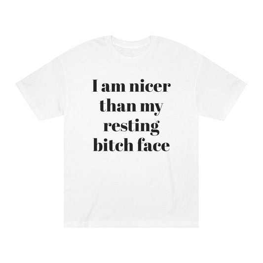 I Am Nicer Than My Resting Bitch Face