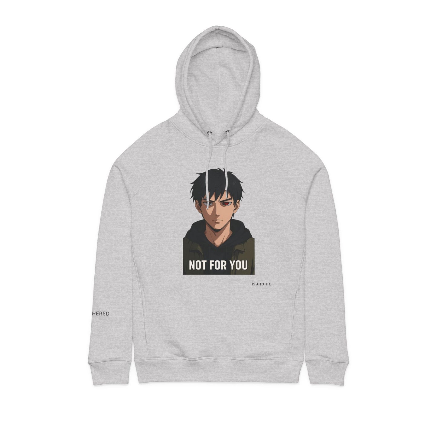 Not For You Hoodie... but get that Organic Cotton