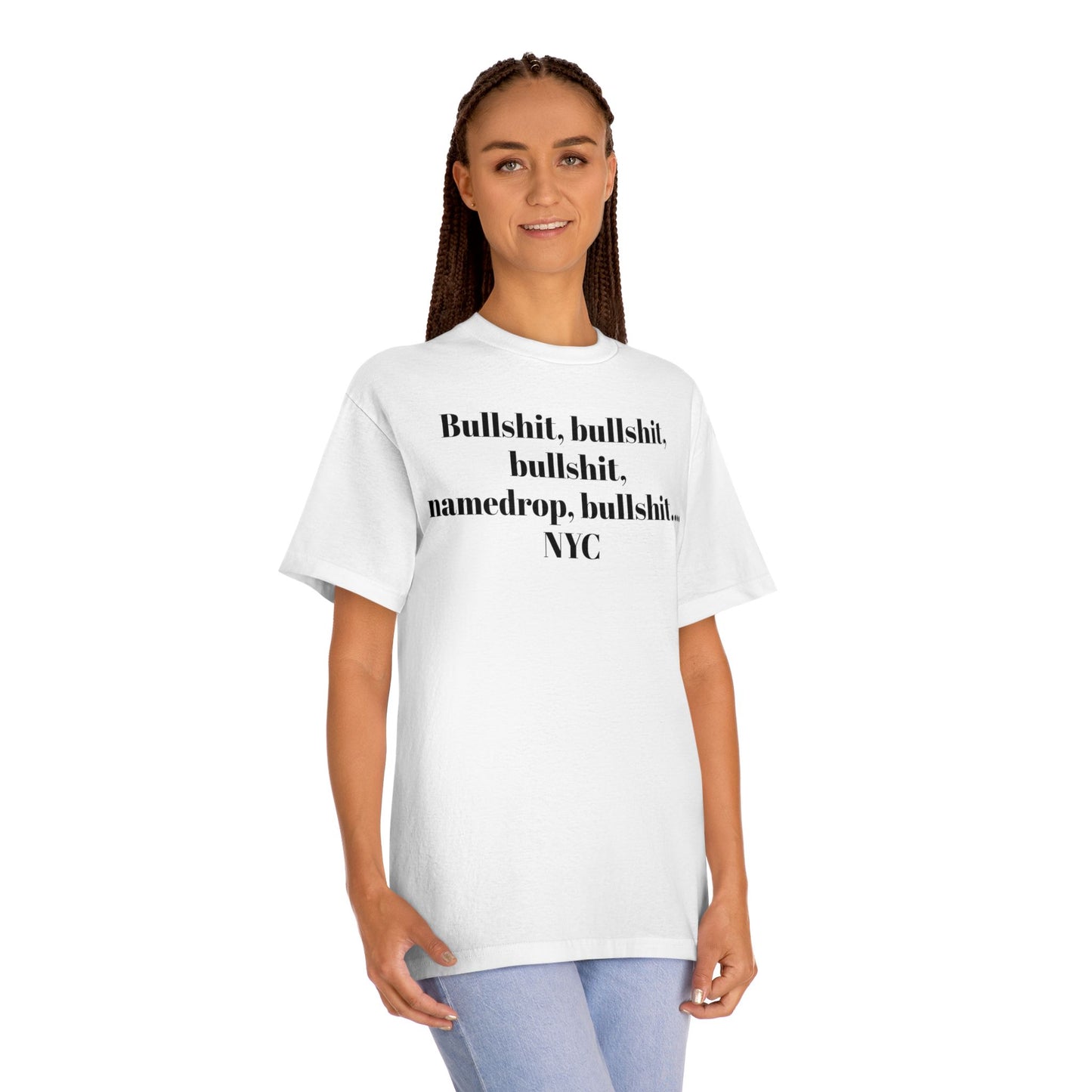 Graphic Tee — “Bullshit, namedrop, bullshit... NYC” Minimal Text Shirt 100% Cotton