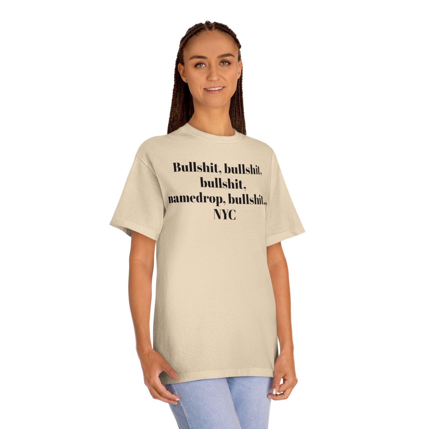 Graphic Tee — “Bullshit, namedrop, bullshit... NYC” Minimal Text Shirt 100% Cotton