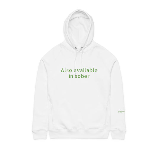 "Also Available in Sober" Organic Cotton Hoodie