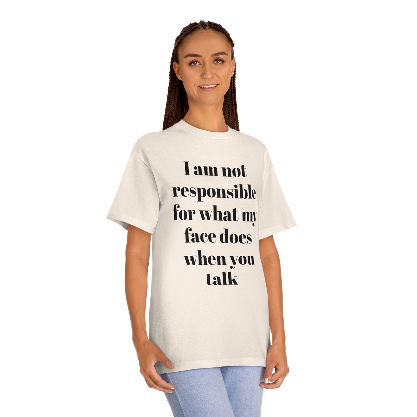 Graphic Tee — "I Am Not Responsible for What My Face Does When You Talk" 100% Cotton