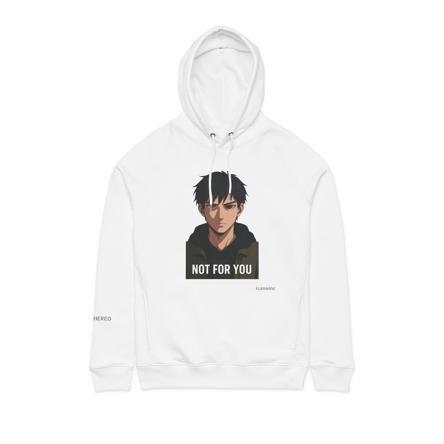 Not For You Hoodie... but get that Organic Cotton