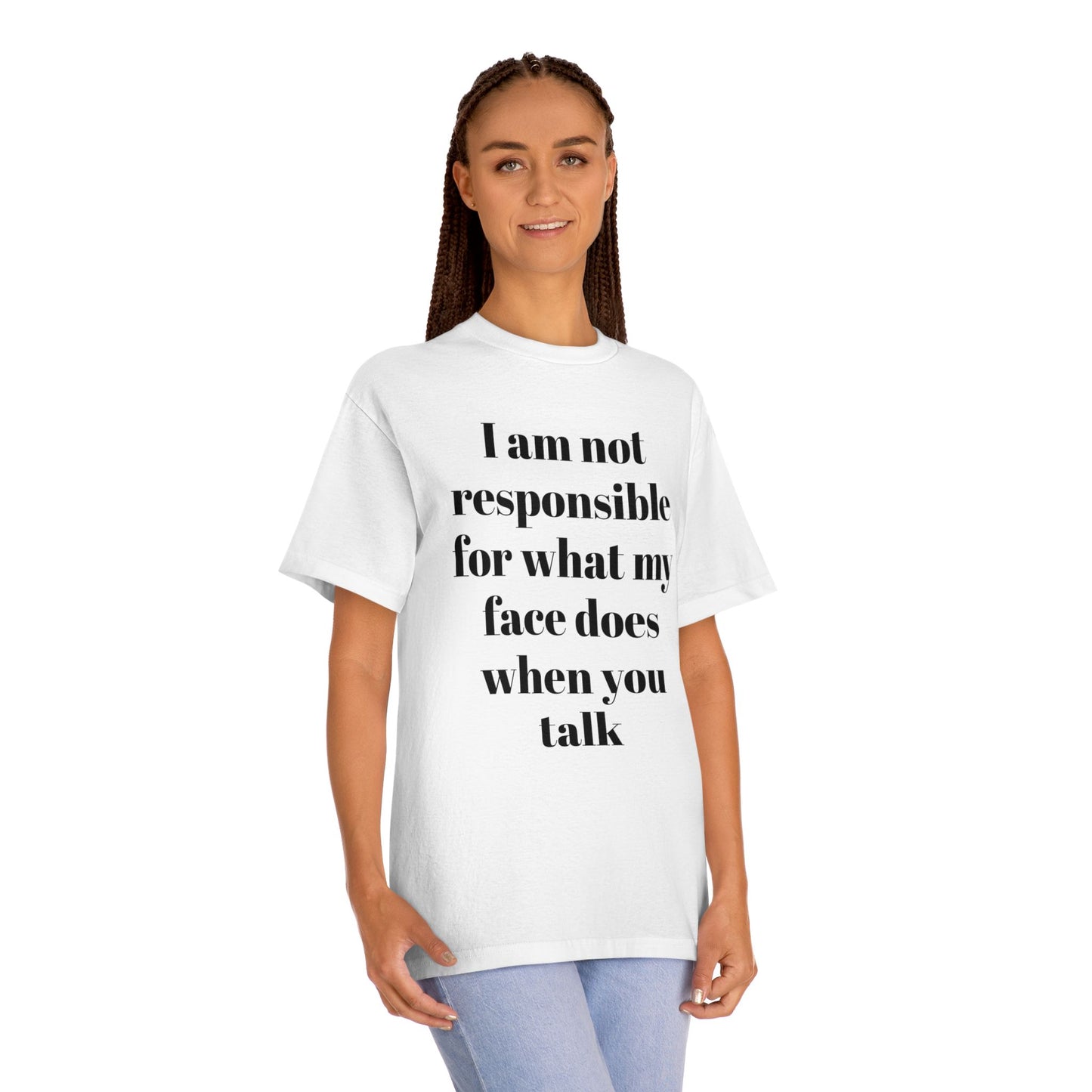 Graphic Tee — "I Am Not Responsible for What My Face Does When You Talk" 100% Cotton
