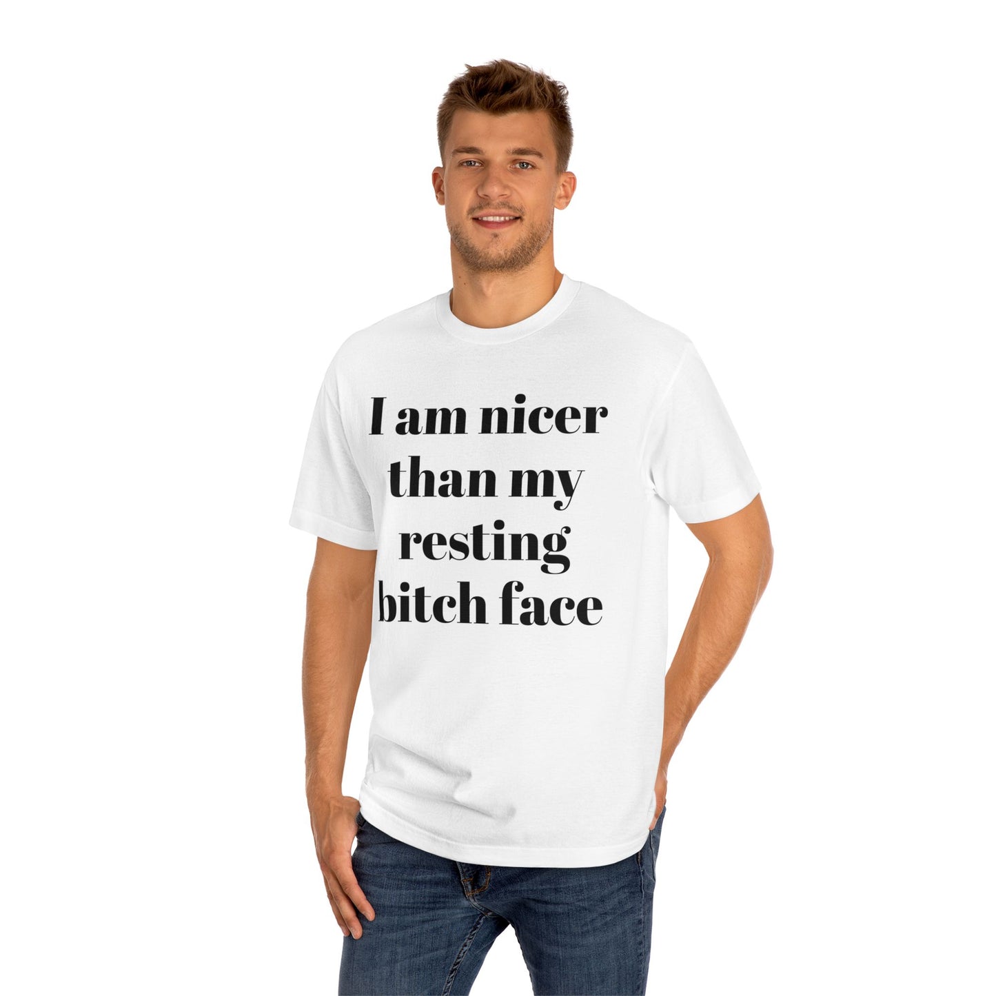 I Am Nicer Than My Resting Bitch Face
