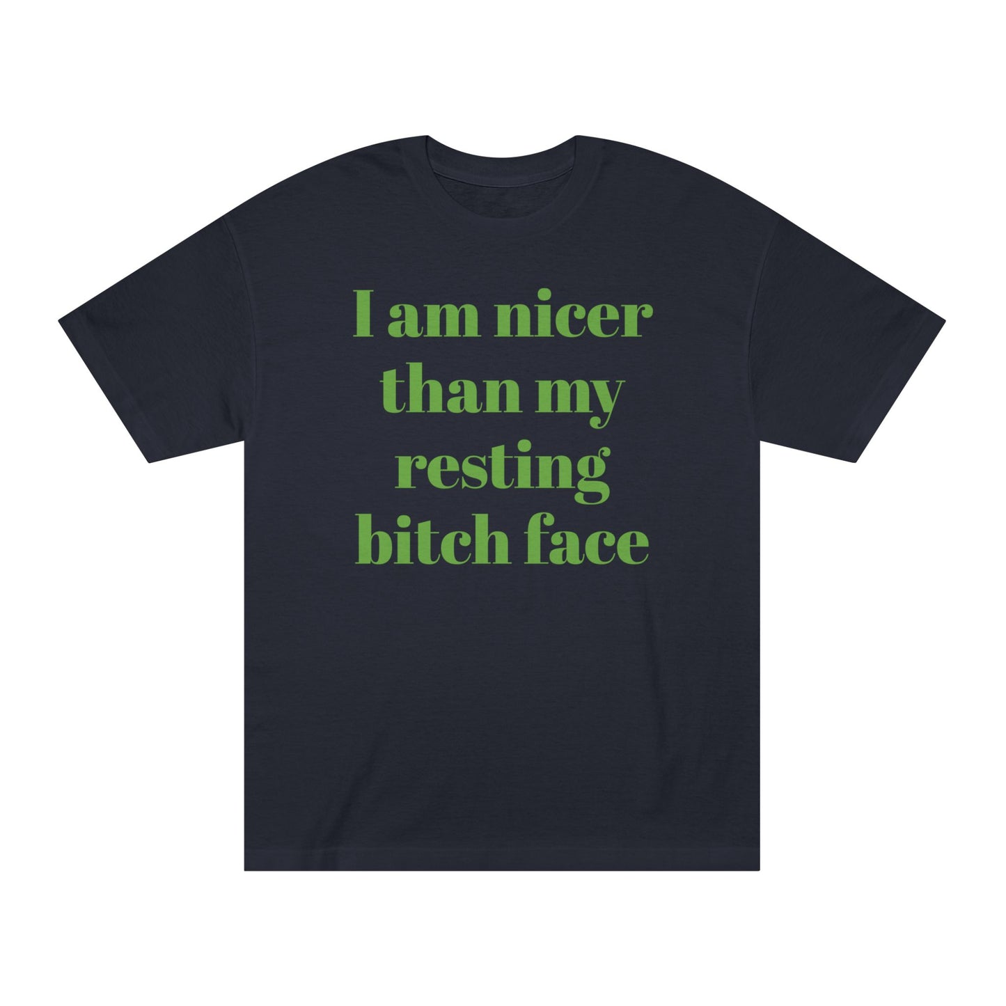 I Am Nicer Than My Resting Bitch Face