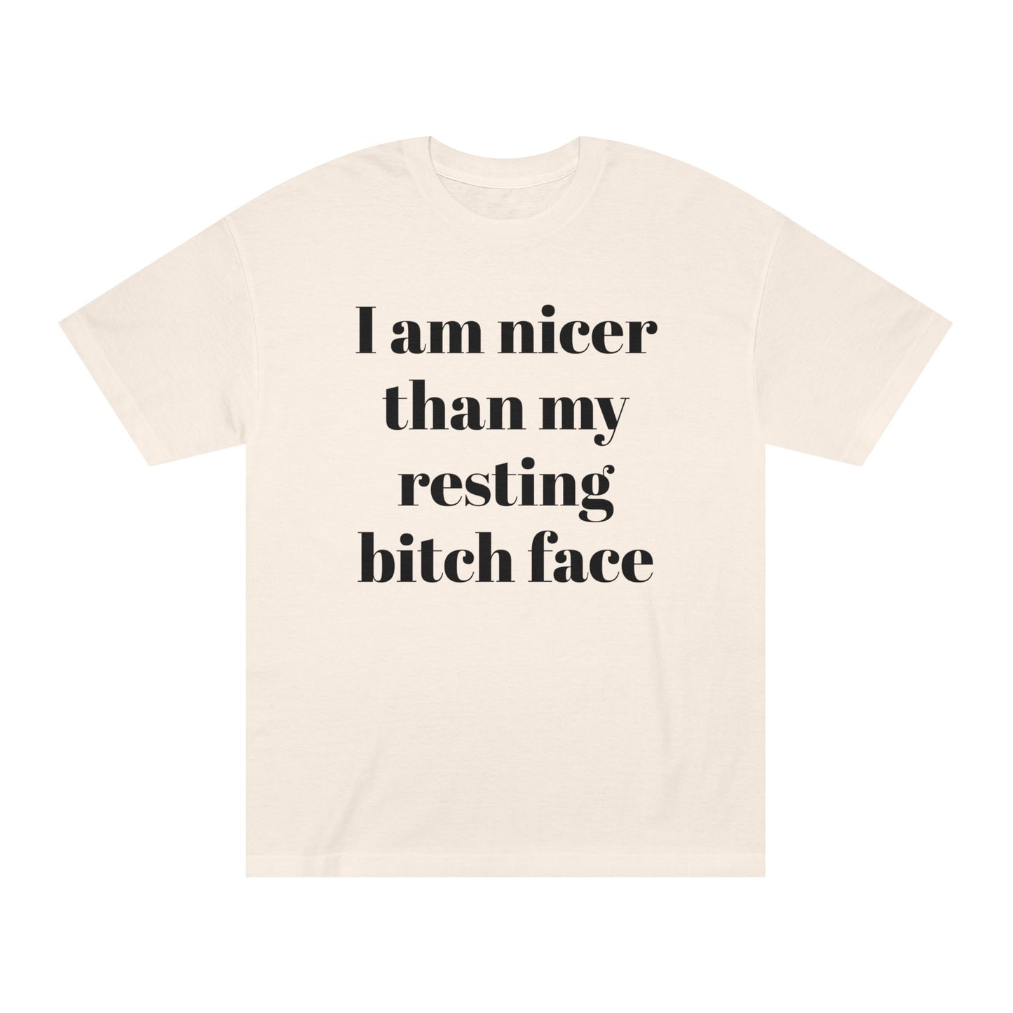 I Am Nicer Than My Resting Bitch Face