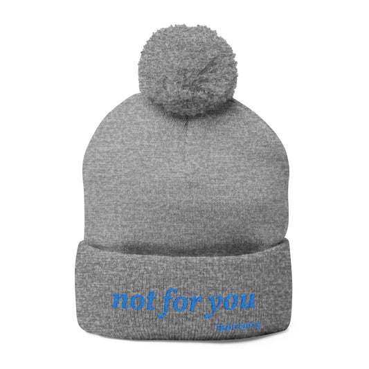 Embroidered ‘not for you’ Pom-Pom Beanie — Cozy Statement Knit Hat