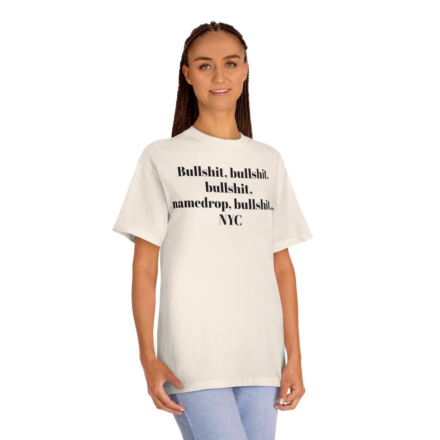 Graphic Tee — “Bullshit, namedrop, bullshit... NYC” Minimal Text Shirt 100% Cotton